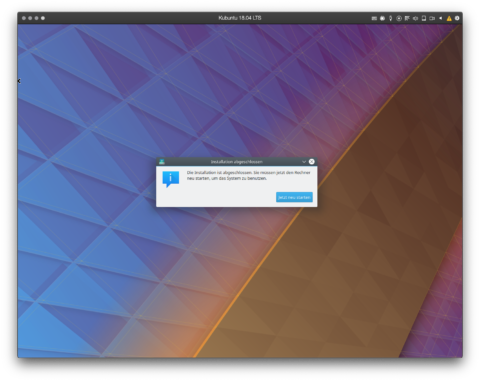 Bild: Die Grundinstallation von Kubuntu 18.04 LTS ist abgeschlossen. Sie müssen auf "Jetzt neu starten" klicken. Der Rechner startet neu. Wenn Sie dazu aufgefordert werden, entfernen Sie das Installationsmedium.